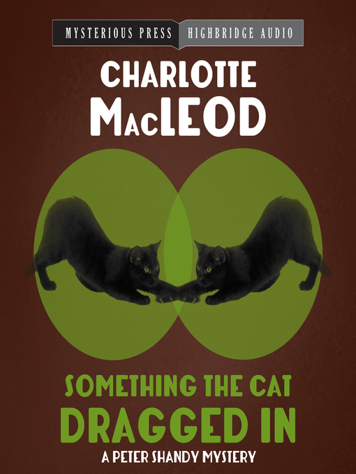 Title details for Something the Cat Dragged In by Charlotte MacLeod - Available